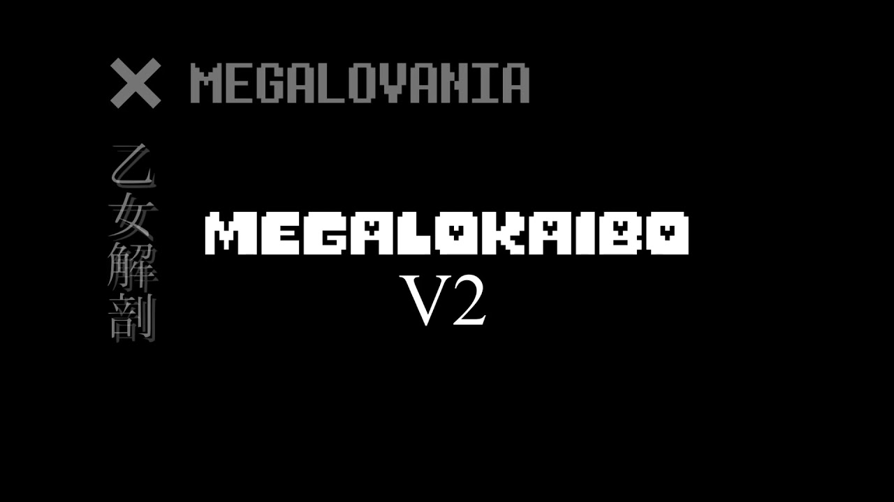 【MEGALOVANIA × 乙女解剖】MEGALOKAIBO V2