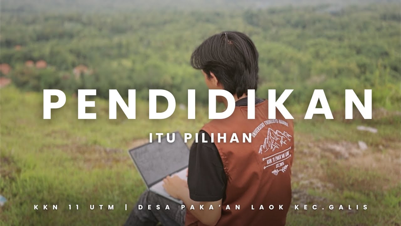 PENDIDIKAN ITU PILIHAN | KKN 11 PAKA’AN LAOK