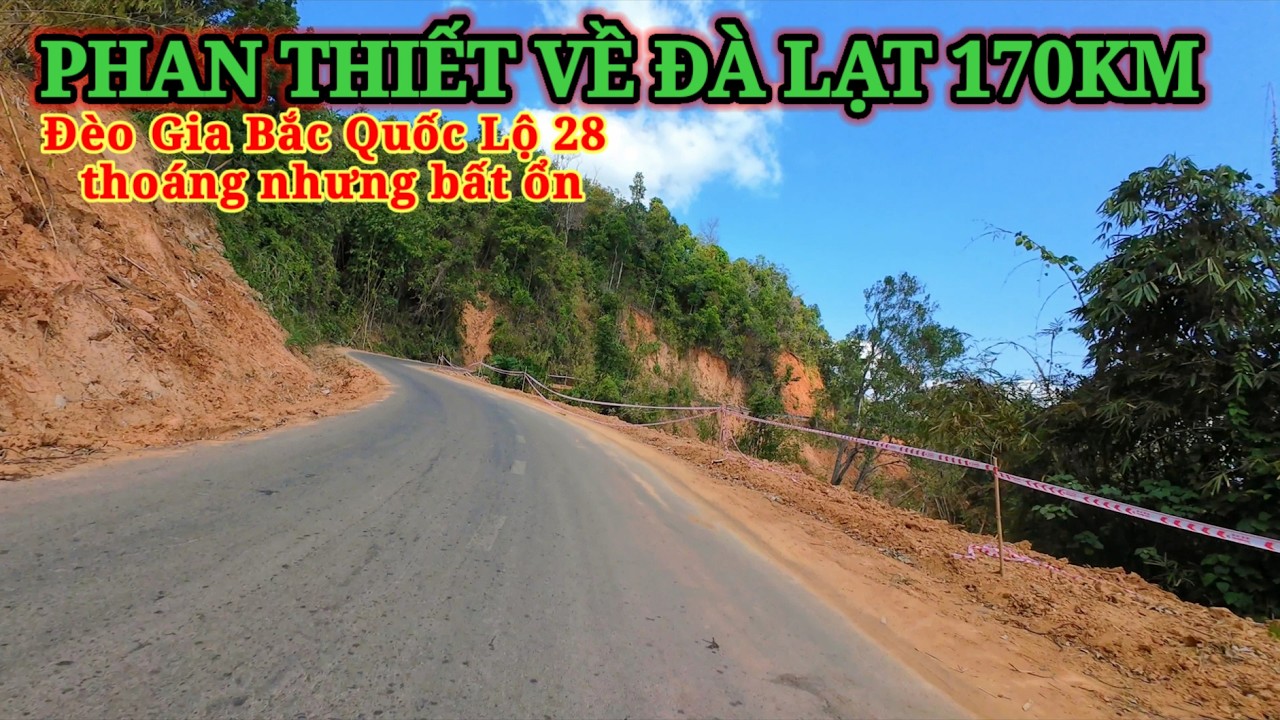 QUỐC LỘ 28 PHAN THIẾT ĐI ĐÀ LẠT QUA ĐÈO GIA BẮC THOÁNG NHƯNG BẤT ỔN