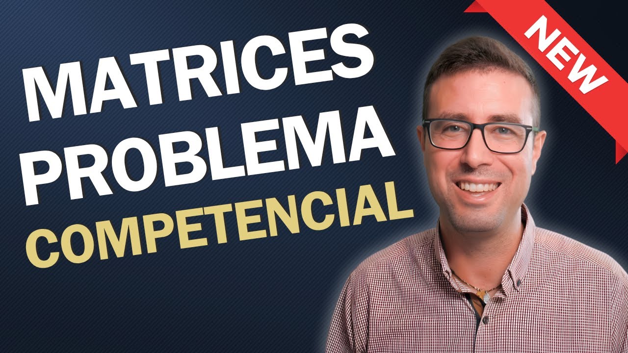 💡 MATRICES ➤ Problema Competencial Resuelto ➤ Nueva Selectividad PAU