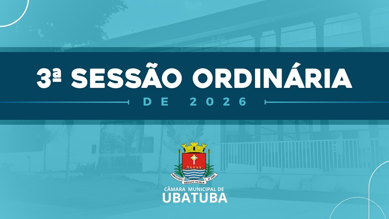 3º Sessão Ordinária de 2026 - Câmara Municipal de Ubatuba
