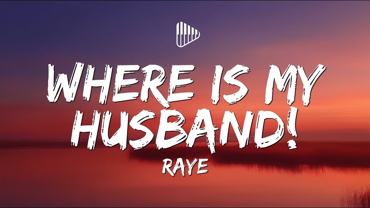 RAYE - WHERE IS MY HUSBAND! (Lyrics)