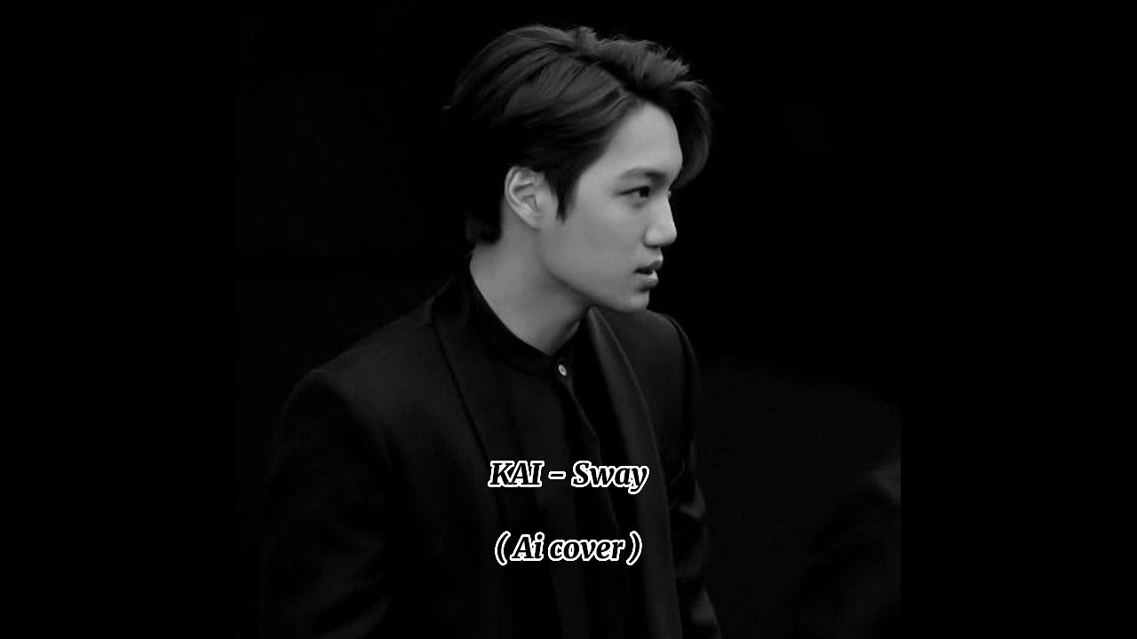 Kai - Sway ( Ai cover )