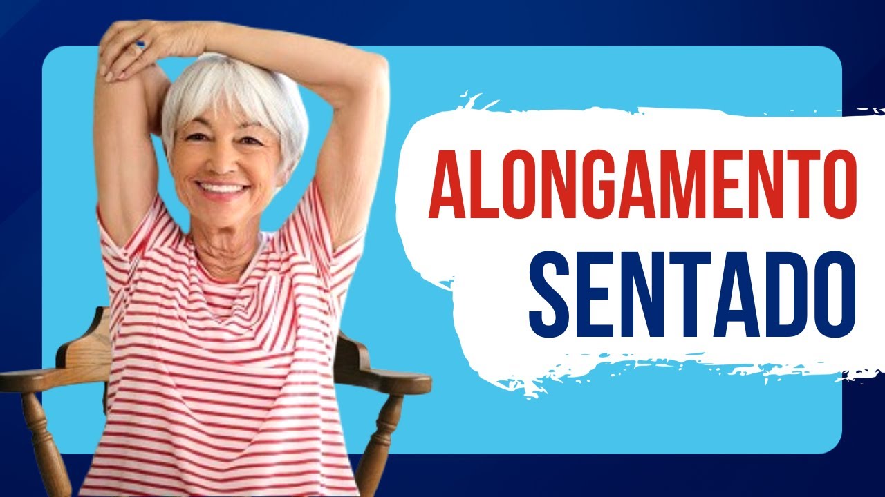 MELHORES ALONGAMENTOS SENTADOS - Alongamento F&Aacute;CIL para IDOSOS em Casa