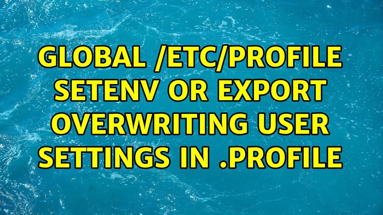 Global /etc/profile setenv or export overwriting user settings in .profile (2 Solutions!!)