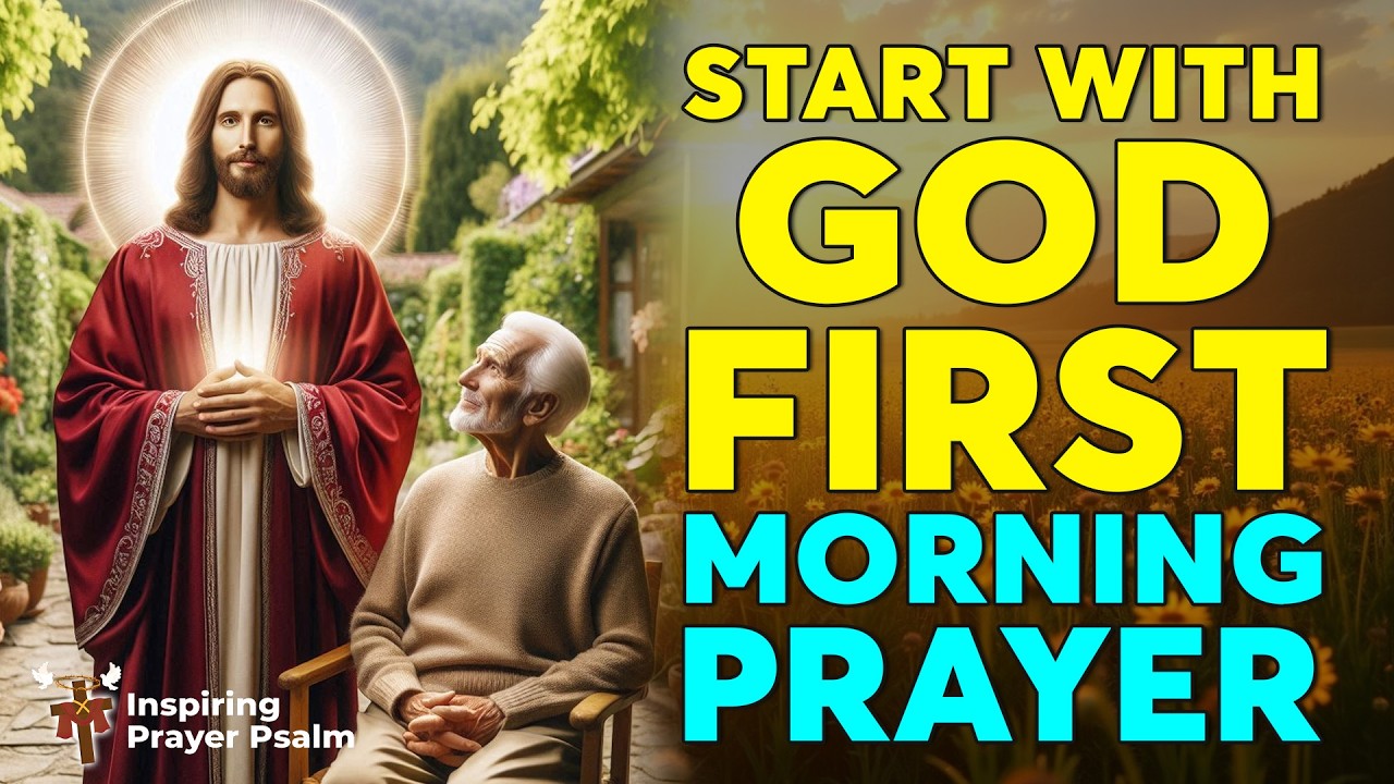 Meet With God First & Let Him Order Your Day 🙏 Morning Prayer for Guidance, Blessings & Peace