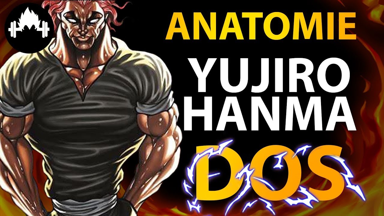 ANATOMIE : Avoir le DOS de YUJIRO HANMA (Baki)