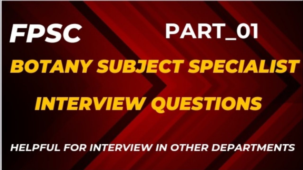 FPSC Botany Subject Specialist Interview Questions,  Helpful for PPSC interview