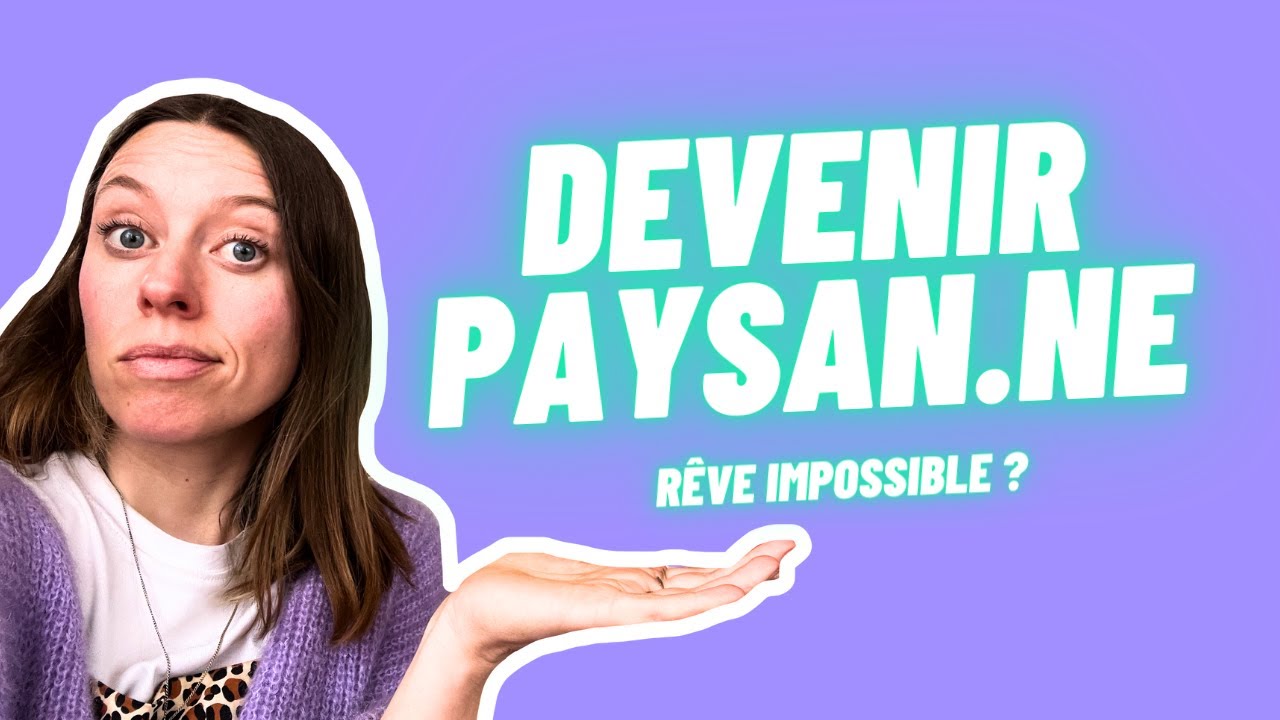 TOUT PLAQUER POUR DEVENIR PAYSAN.NE (études, formations, reconversions...)
