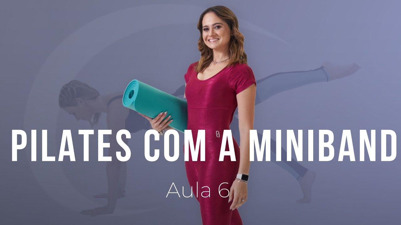 Aula 6 - Pilates com a Miniband