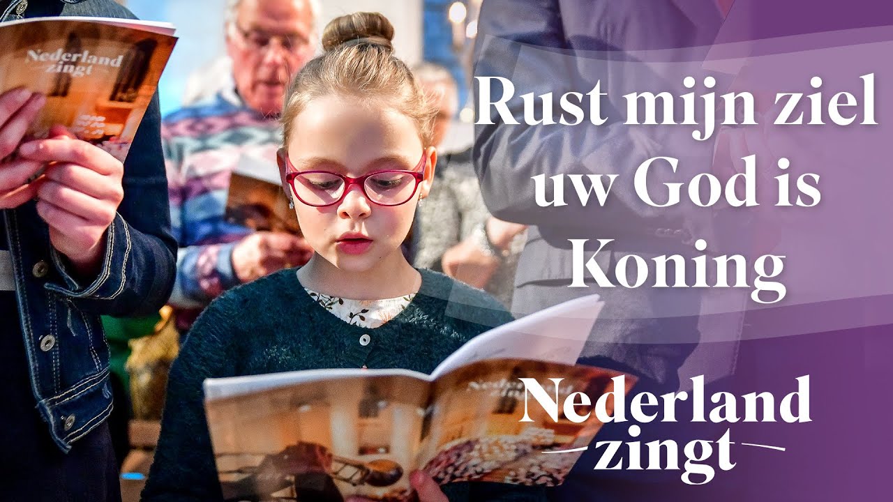 Rust mijn ziel uw God is Koning - Nederland Zingt