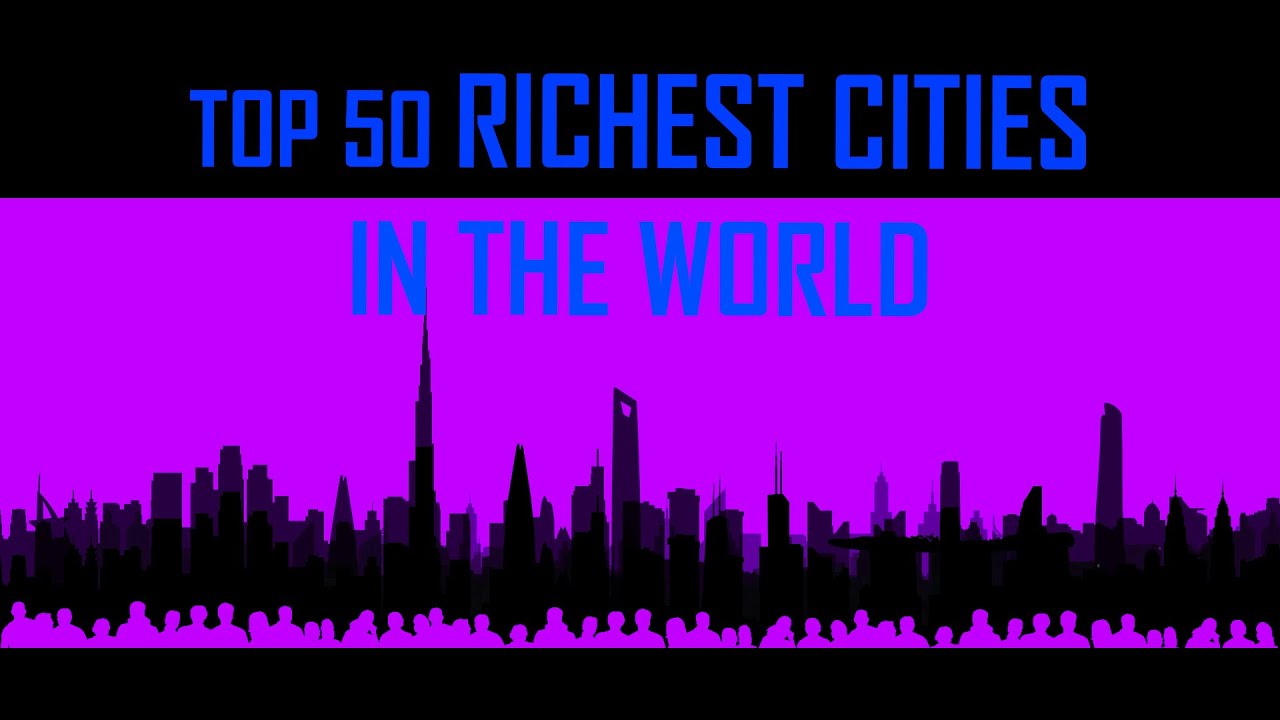 Top 50 Richest Cities in the World
