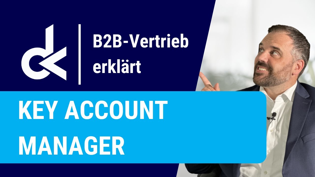 KEY ACCOUNT MANAGER (KAM) - B2B-Vertrieb einfach erkl&auml;rt