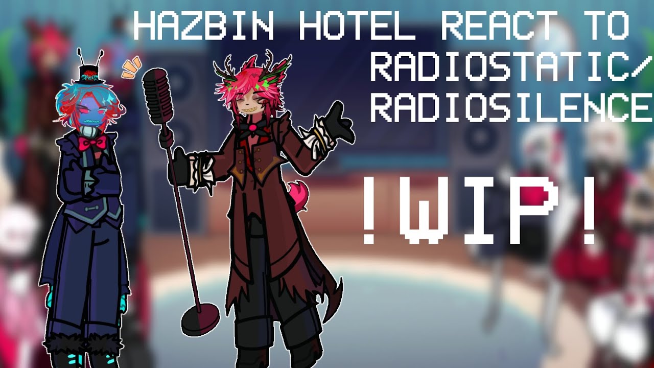 HAZBIN HOTEL REACT TO RADIOSTATIC/RADIOSILENCE || GL2 || 2X SPEED || WIP!! 