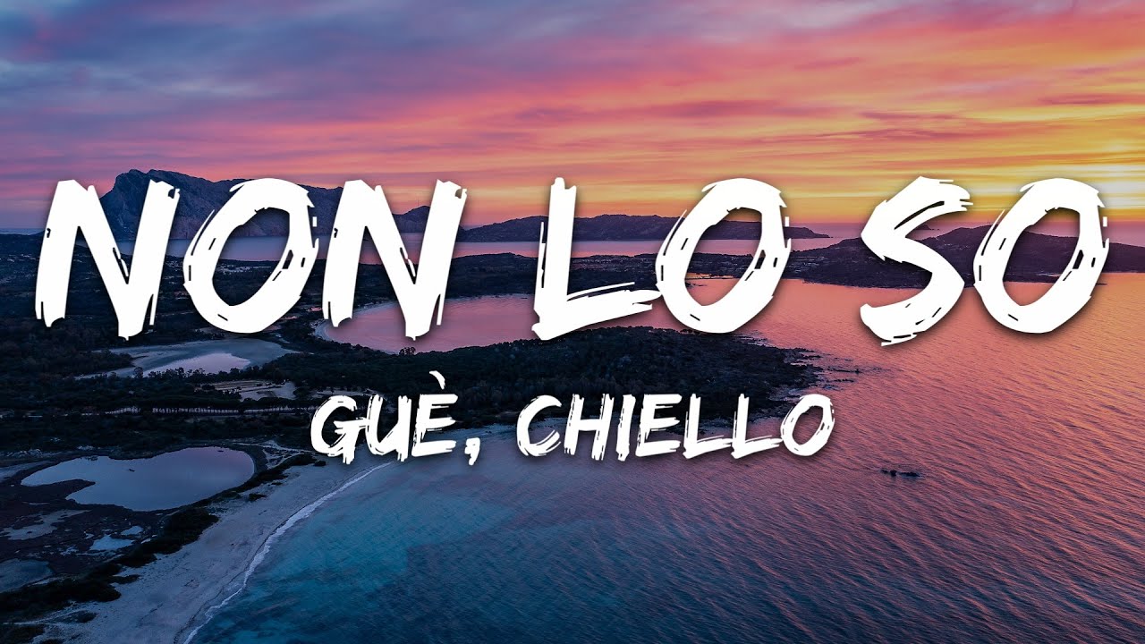 Gu&egrave;, chiello - Non Lo So (Testo/Lyrics)