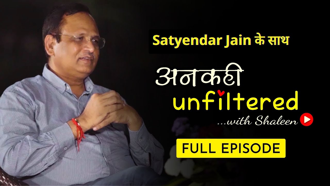 अनकही Unfiltered with Shaleen featuring Health Minister Satyendar Jain | Episode 8