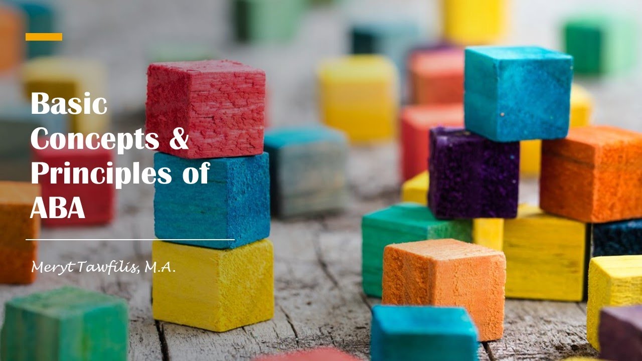 Basic Concepts & Principles of ABA