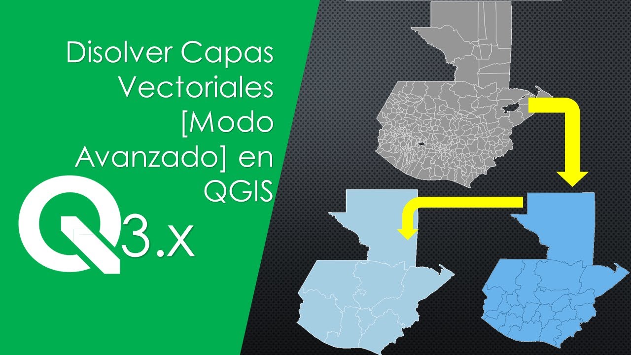 Disolver capas vectoriales en QGIS 3.x [Modo avanzado]