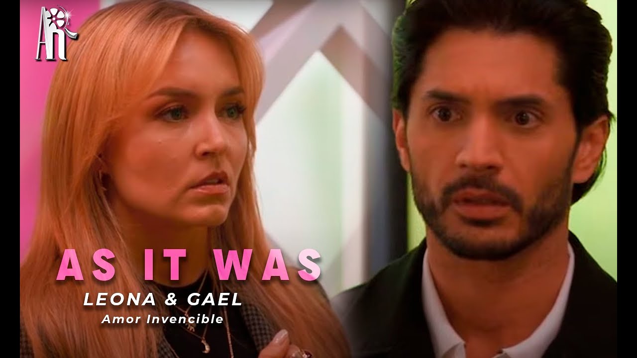 Leona & Gael | As it was (Amor Invencible)