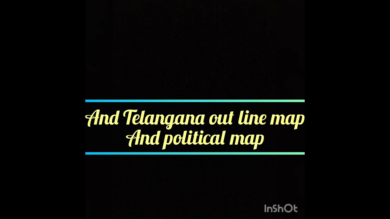 showing Telangana map ,And telangana outline map and political map
