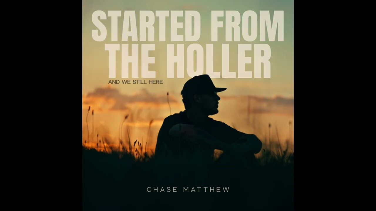 Chase Matthew - Started From The Holler (Audio)
