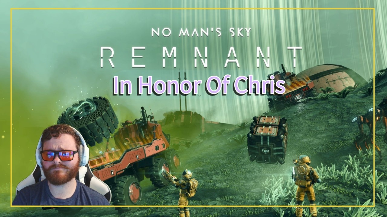 No Man’s Sky: Remnant | In Honor of Chris 💜