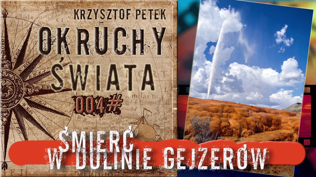 OKRUCHY ŚWIATA 004# Śmierć w Dolinie Gejzerów