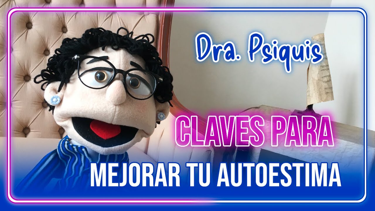 MEJORA TU AUTOESTIMA Y TRANSFORMA TU VIDA CON ESTAS ESTRATEGIAS | Dra. Psiquis | Ep. 2