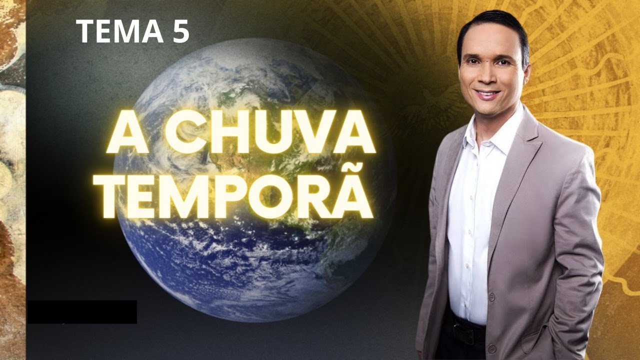5. A CHUVA TEMPOR&Atilde; / SEMANA ESPECIAL / PR. ARILTON