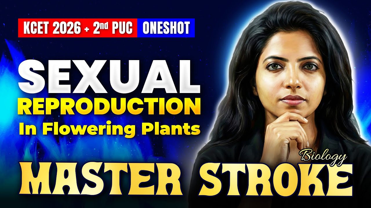 Sexual Reproduction In Flowering Plants One Shot | KCET Biology | 2nd PUC | KCET 2026 Masterstroke 🚀