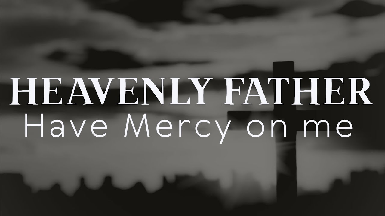 Heavenly Father, have mercy on me🙏 Christian prayer for God's mercy 