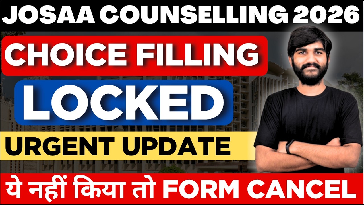 Urgent🔴 BIG Confusion JOSAA Counselling Urgent Update Must Watch | JOSAA Choice Filling Locking 2026
