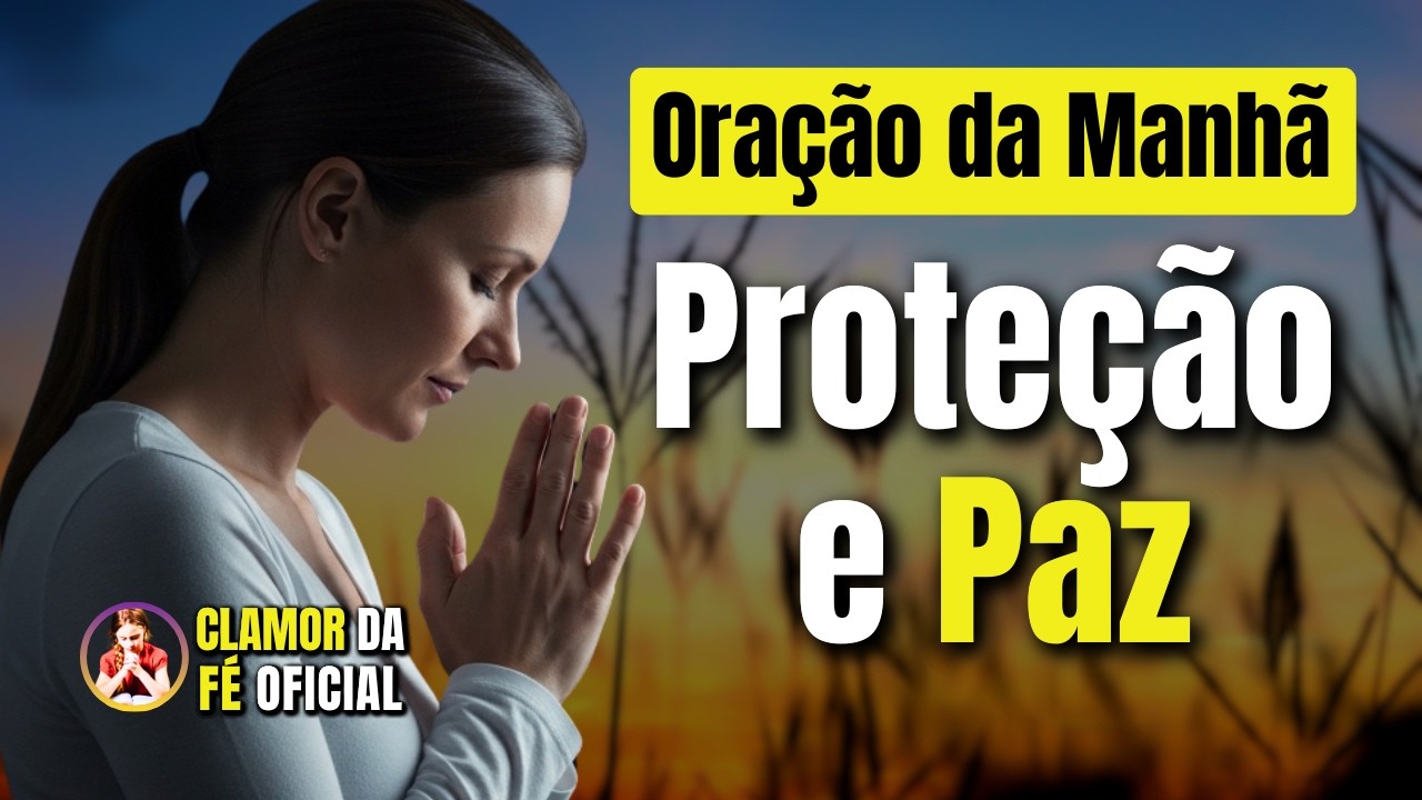 Oração da Manhã: Clame Proteção Sobre o Seu Dia Agora