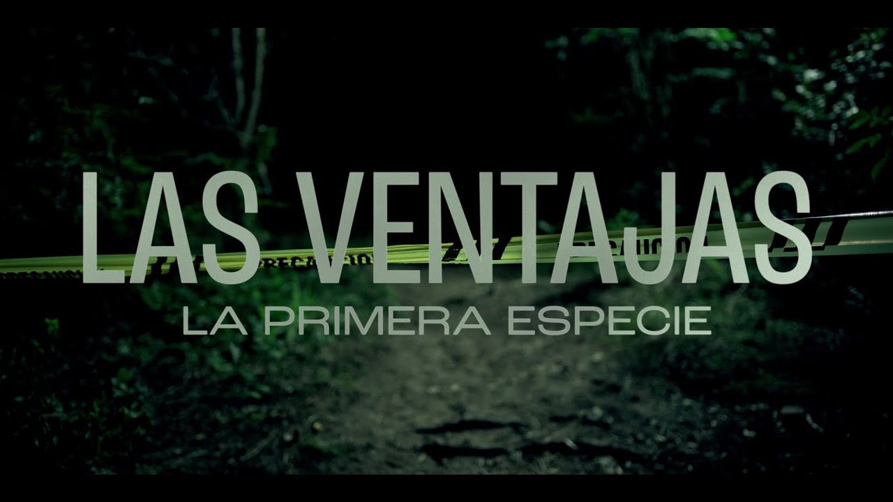 La Primera Especie - Las Ventajas (Video Oficial)