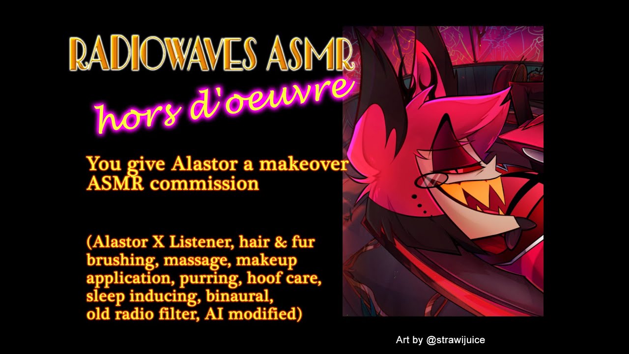 Reupload You give Alastor a makeover ASMR commission