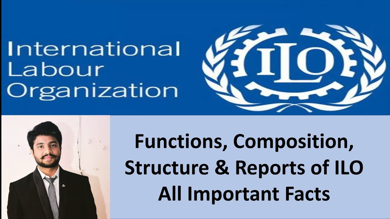 ILO International Labour Organization. All important facts. Functions,Composition,Structure. UGC NET