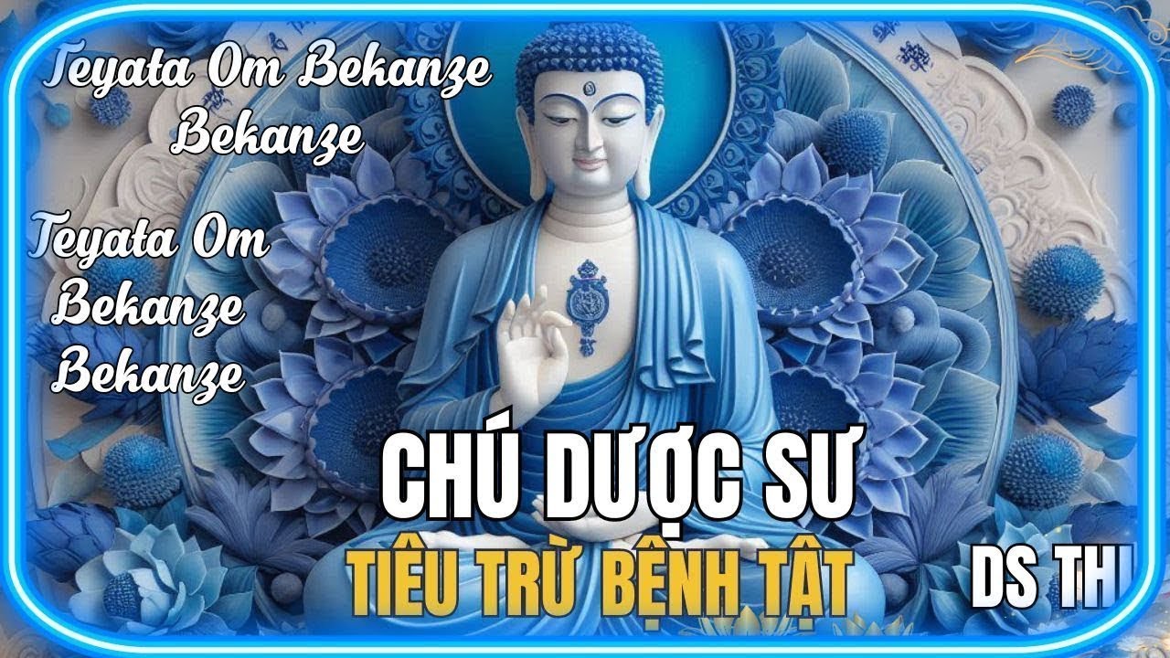 🎵Thần Chú Dược Sư Nhẹ nhàng   Tiêu trừ bệnh tật   Medicine Buddha Mantra   Teyata Om Bekanze Bekanz