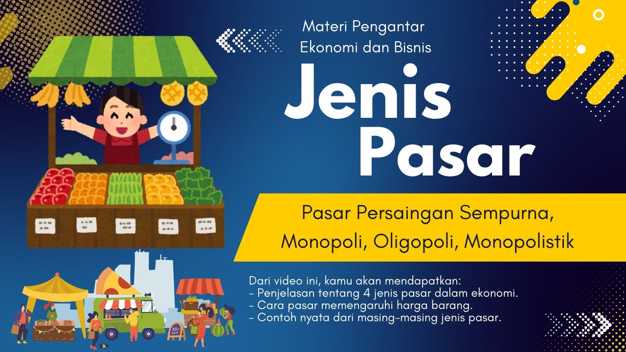 Mengenal 4 Jenis Pasar dalam Ekonomi: Pasar Persaingan Sempurna, Monopoli, Oligopoli, Monopolistik