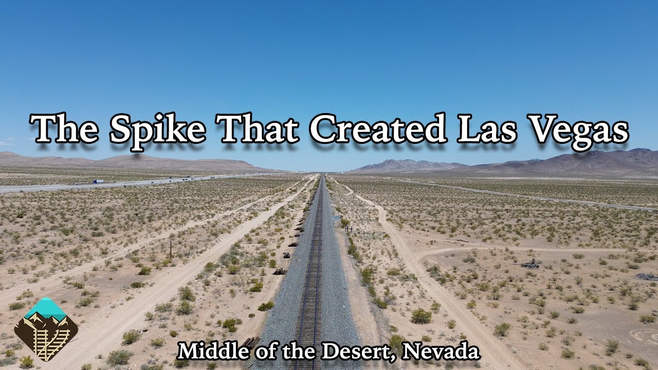 Searching For Nevada's Last Spike - The Reason Las Vegas Exists