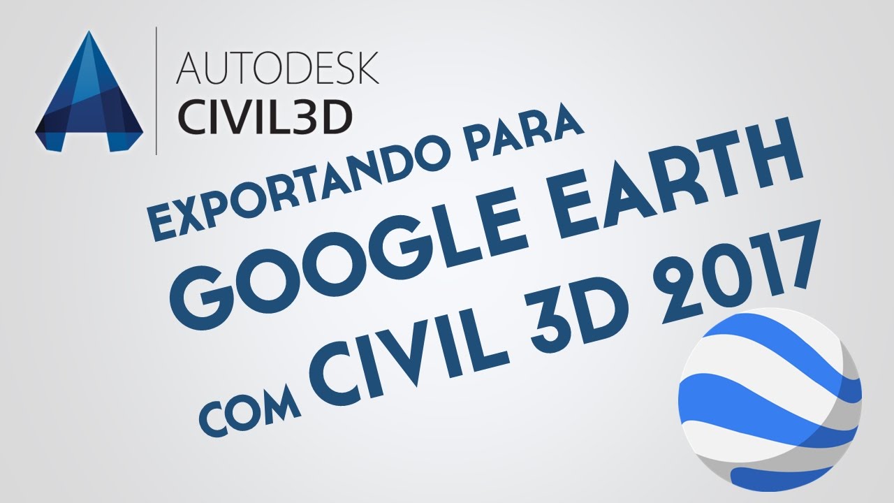Exportando para Google Earth com Civil 3D 2017 - Lecius Prado