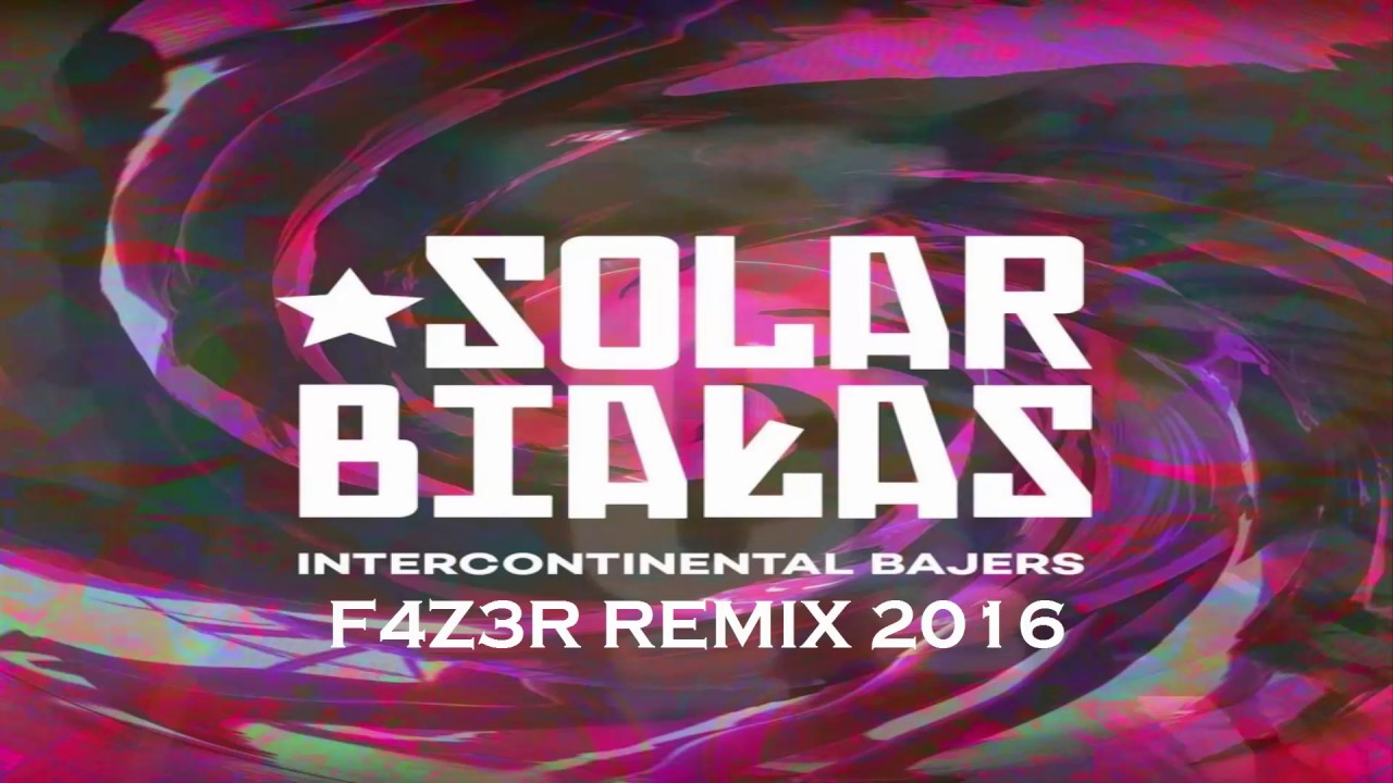 Solar & Białas - Intercontinental Bajers (F4Z3R REMIX 2016)