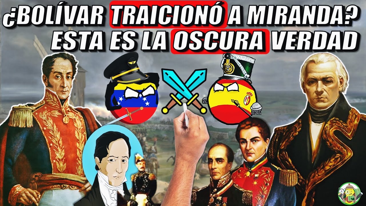 &iquest;Sim&oacute;n Bol&iacute;var traicion&oacute; a Francisco de Miranda? La VERDAD detr&aacute;s de la pol&eacute;mica historia Venezuela
