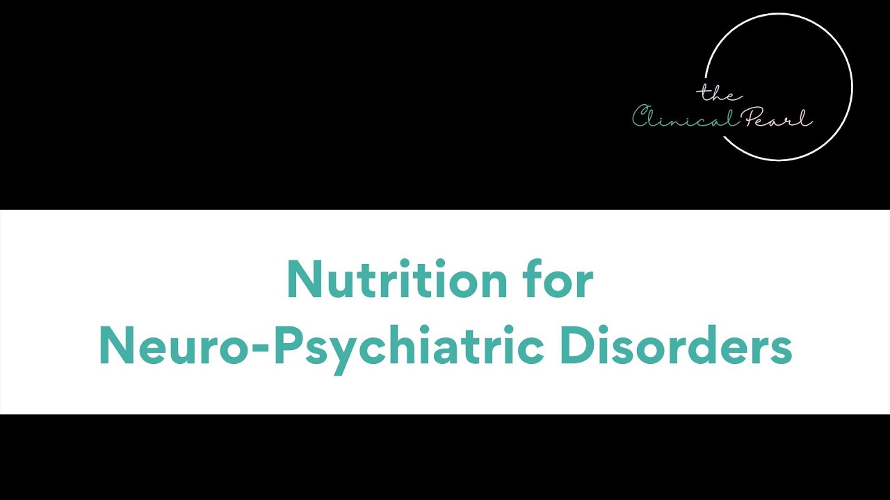 Nutrition for Neuro Psychiatric Disorders