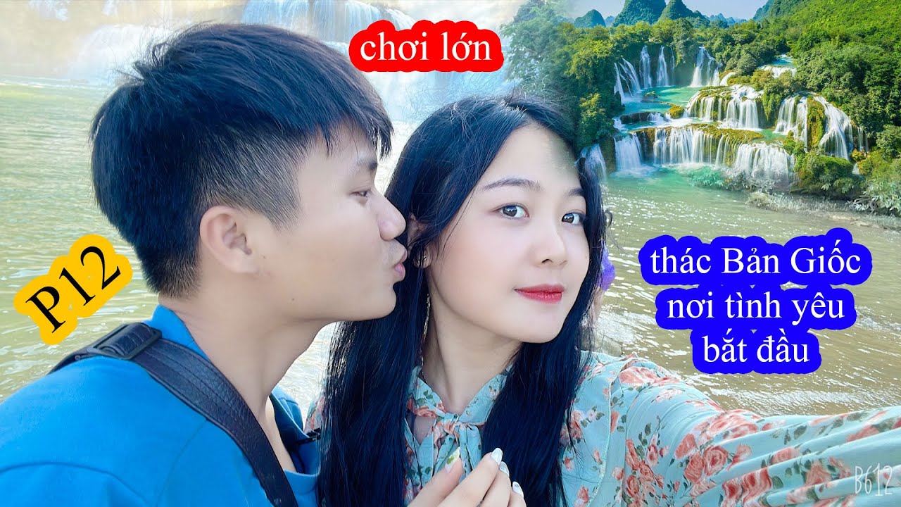 P12 - Thác Bản Giốc Nơi Tình Yêu Bắt Đầu | GoGo TV