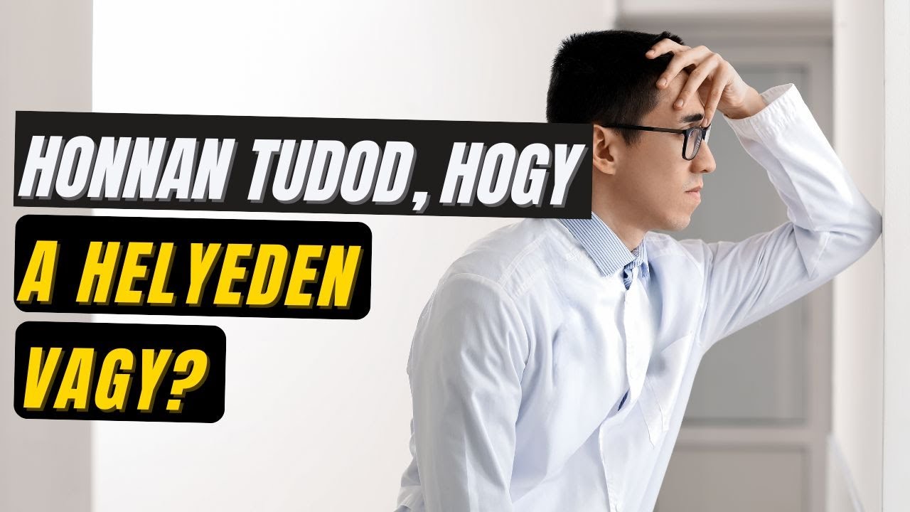 Honnan tudod, hogy a helyeden vagy?