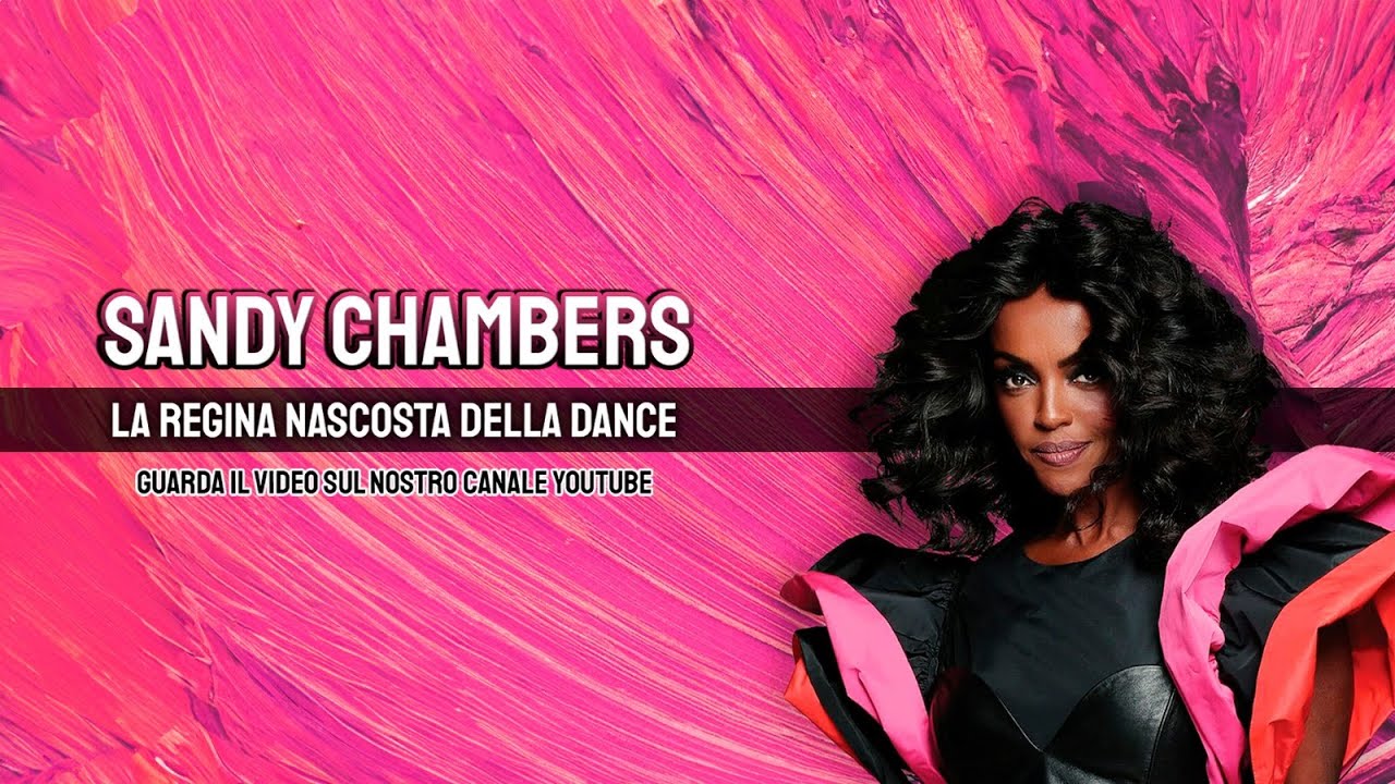 LA REGINA DELLA DANCE - SPECIALE SANDY CHAMBERS #90s