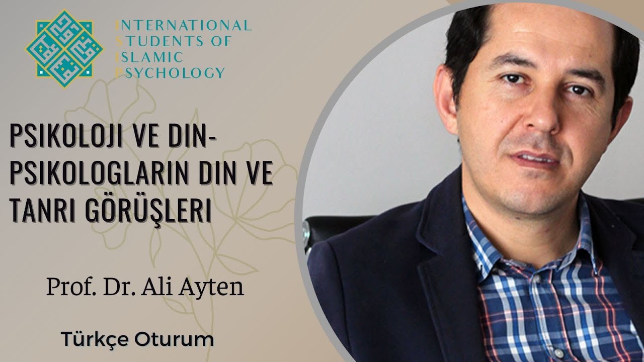 Psikoloji ve Din - Psikologların Din ve Tanrı Görüşleri  / Prof. Dr. Ali Ayten