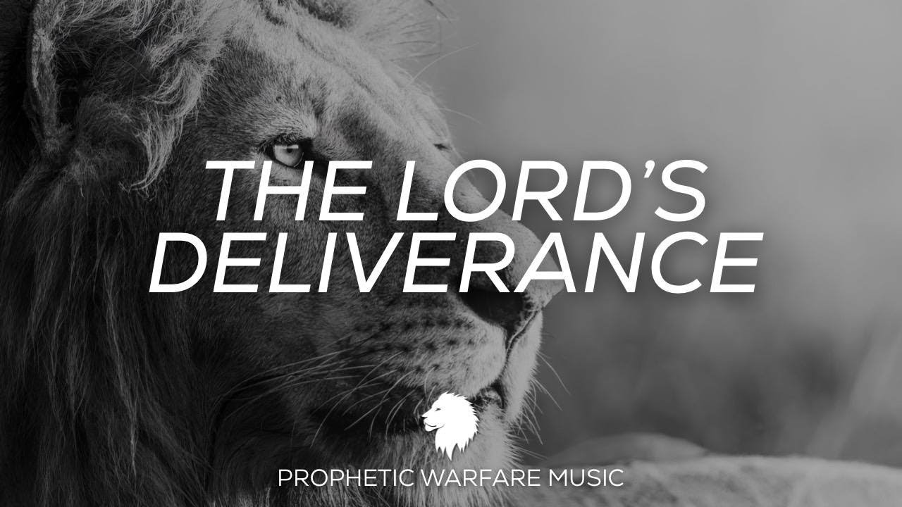 THE LORD'S DELIVERANCE // PROPHETIC WARFARE MUSIC