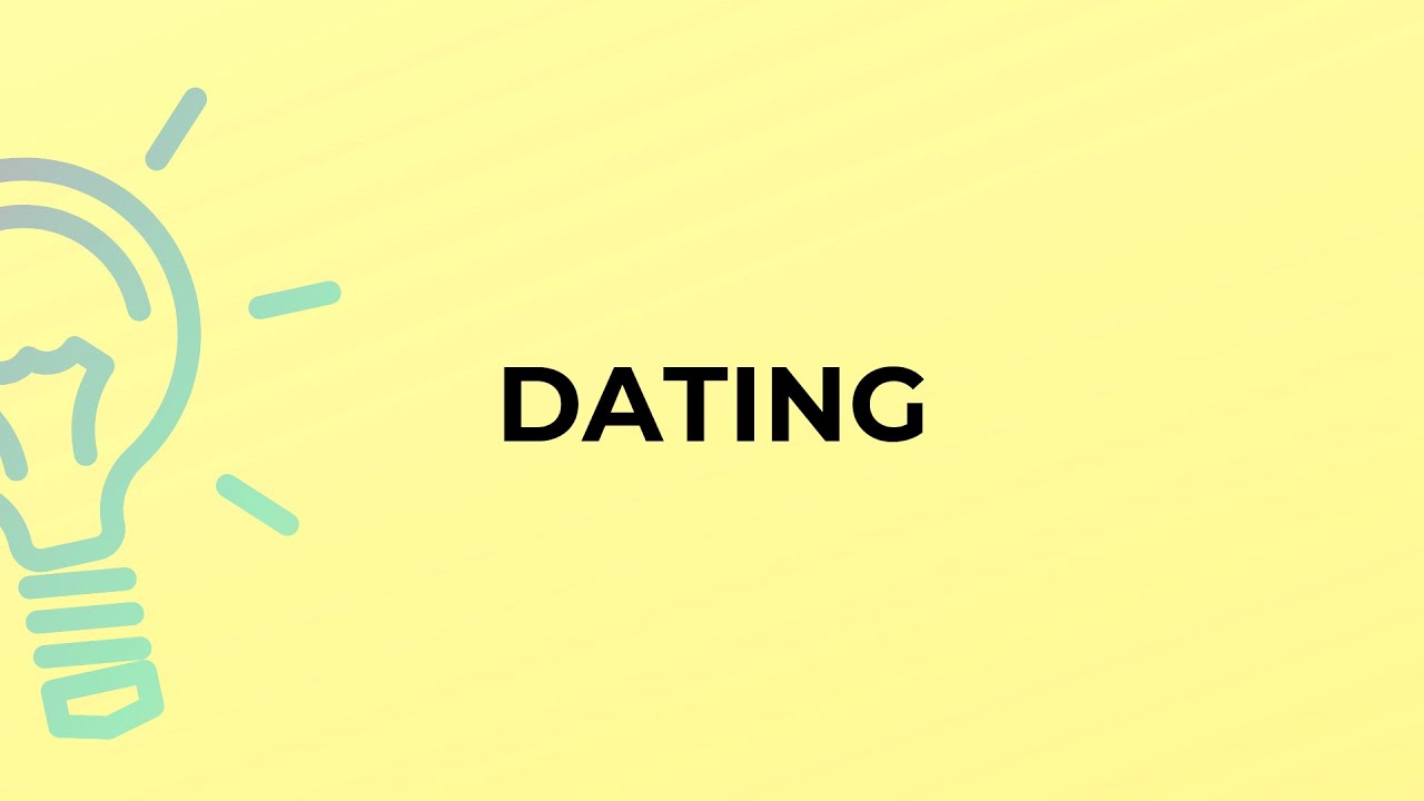 What is the meaning of the word DATING?