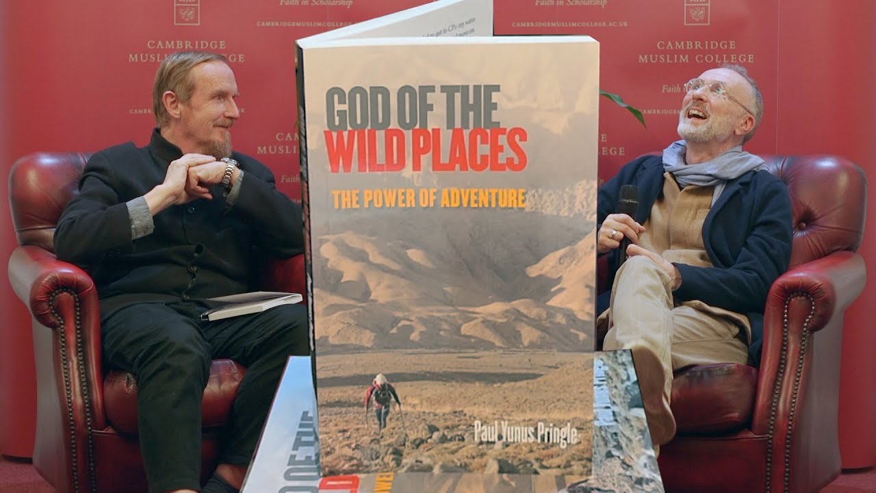 God of the Wild Places: Paul Yunus Pringle & Abdal Hakim Murad